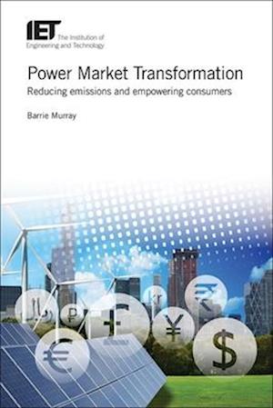 Power Market Transformation: Reducing Emissions and Empowering Consumers