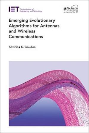 Emerging Evolutionary Algorithms for Antennas and Wireless Communications