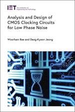 Analysis and Design of CMOS Clocking Circuits for Low Phase Noise