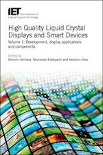 High Quality Liquid Crystal Displays and Smart Devices: Development, display applications and components, Volume 1 