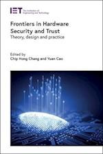 Frontiers in Hardware Security and Trust: Theory, Design and Practice 