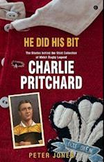 He Did his Bit - Stories Behind the Shirt Collection of Welsh Rugby Legend Charlie Pritchard, The