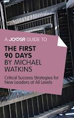 Joosr Guide to... The First 90 Days by Michael Watkins