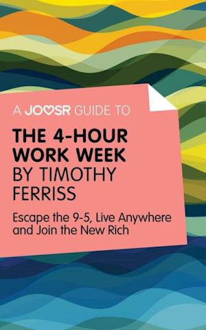 Joosr Guide to... The 4-Hour Work Week by Timothy Ferriss