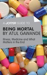 Joosr Guide to... Being Mortal by Atul Gawande