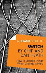 Joosr Guide to... Switch by Chip and Dan Heath