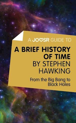 Joosr Guide to... A Brief History of Time by Stephen Hawking