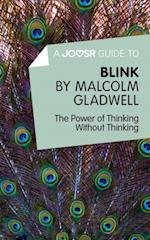 Joosr Guide to... Blink by Malcolm Gladwell