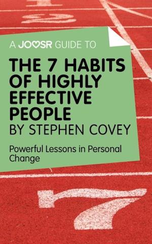 Joosr Guide to... The 7 Habits of Highly Effective People by Stephen Covey
