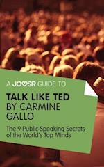 Joosr Guide to... Talk Like TED by Carmine Gallo