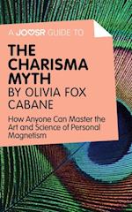 Joosr Guide to... The Charisma Myth by Olivia Fox Cabane