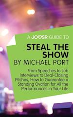 Joosr Guide to... Steal the Show by Michael Port