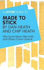 Joosr Guide to... Made to Stick by Dan Heath and Chip Heath