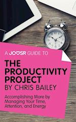Joosr Guide to... The Productivity Project by Chris Bailey
