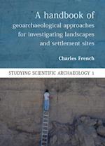 Handbook of Geoarchaeological Approaches to Settlement Sites and Landscapes