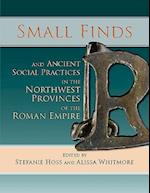 Small Finds and Ancient Social Practices in the Northwest Provinces of the Roman Empire