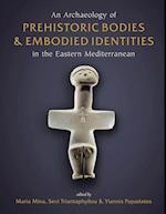 Archaeology of Prehistoric Bodies and Embodied Identities in the Eastern Mediterranean