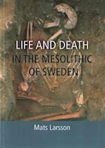 Life and Death in the Mesolithic of Sweden