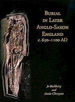 Burial in Later Anglo-Saxon England, C.650-1100 Ad