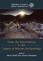 From the Foundations to the Legacy of Minoan Archaeology