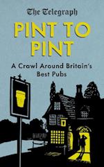 Pint to Pint : A Crawl Around Britain's Best Pubs