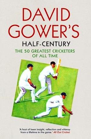 David Gower’s Half-Century