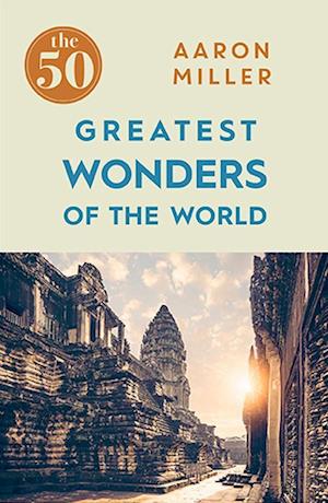 The 50 Greatest Wonders of the World