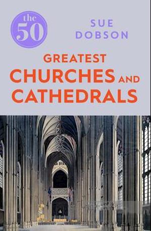 The 50 Greatest Churches and Cathedrals