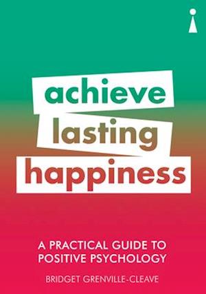 A Practical Guide to Positive Psychology