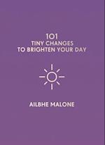 101 Tiny Changes to Brighten Your Day