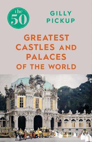 50 Greatest Castles and Palaces of the World