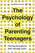 The Psychology of Parenting Teenagers