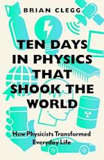 Ten Days in Physics that Shook the World