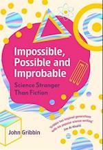 Impossible, Possible, and Improbable