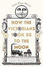 How the Victorians Took Us to the Moon