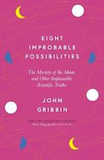 Eight Improbable Possibilities