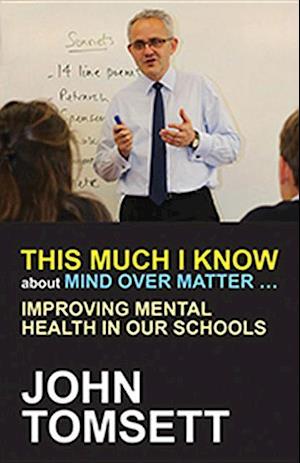 This Much I Know about Mind Over Matter...Improving Mental Health in Our Schools