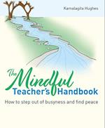 The Mindful Teacher's Handbook
