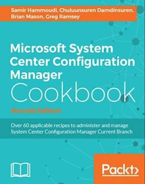 Microsoft System Center Configuration Manager Cookbook - Second Edition