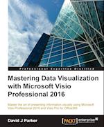 Mastering Data Visualization with Microsoft VISIO Professional 2016