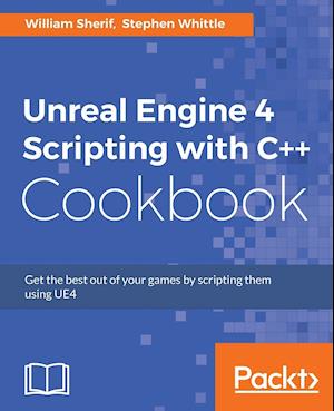 Unreal Engine 4 Scripting with C++ Cookbook