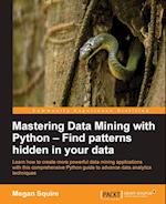 Mastering Data Mining with Python - Find patterns hidden in your data