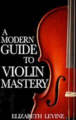 Modern Guide to Violin Mastery