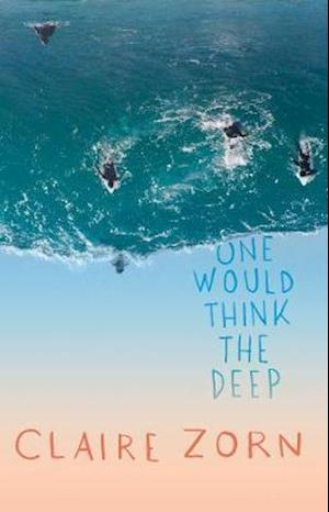 One Would Think the Deep