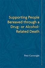 Supporting People Bereaved through a Drug- or Alcohol-Related Death