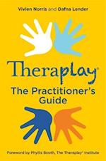 Theraplay® – The Practitioner's Guide