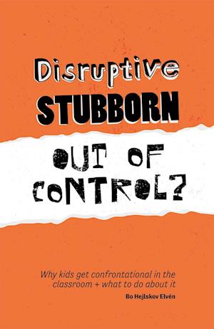 Disruptive, Stubborn, Out of Control?