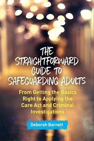 The Straightforward Guide to Safeguarding Adults