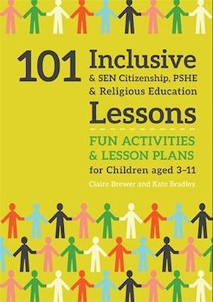 101 Inclusive and SEN Citizenship, PSHE and Religious Education Lessons