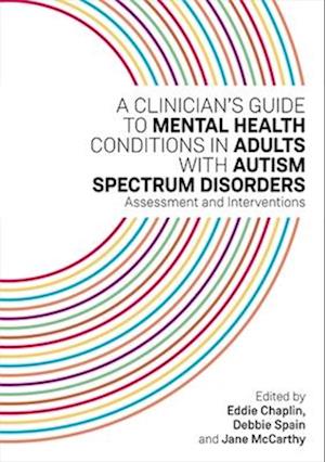 A Clinician's Guide to Mental Health Conditions in Adults with Autism Spectrum Disorders